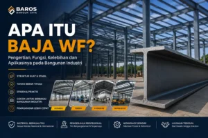Apa Itu Baja WF? Pengertian, Fungsi, Kelebihan dan Aplikasinya pada Bangunan Industri